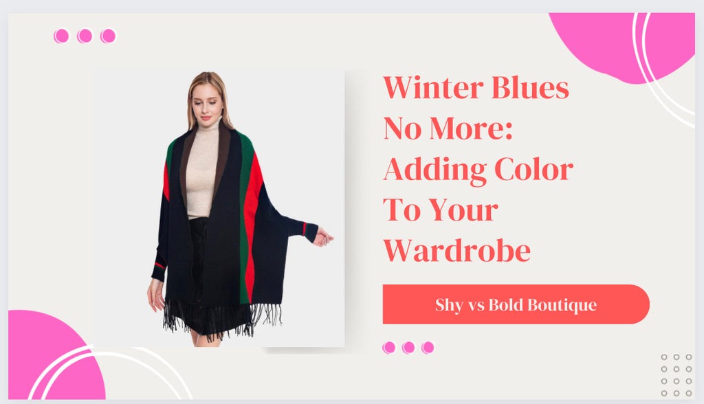 Winter Blues No More: Adding Color To Your Wardrobe
