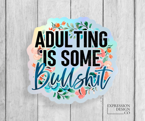 Adulting Is Some Bulls***  Holographic Sticker
