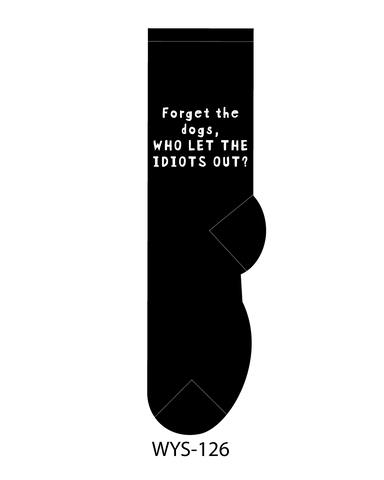 Forget the dogs, who let the idiot's out?