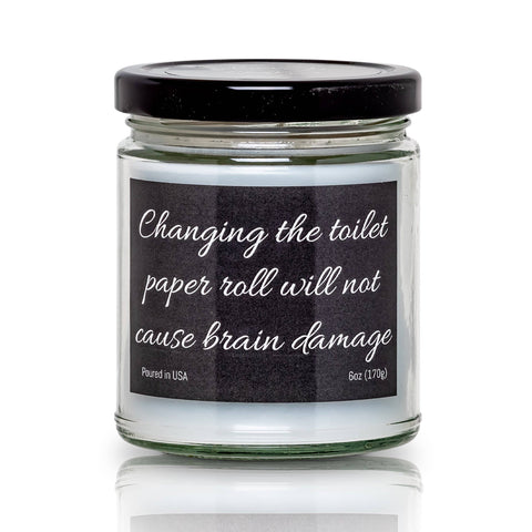 Changing the Toilet Paper Brain Damage Funny 6oz Candle