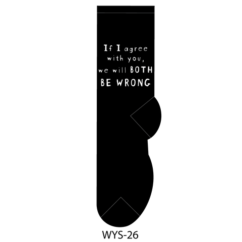 If I Agree With You, We Will Both Be Wrong Socks