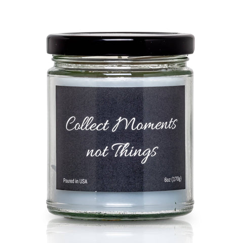 Collect Moments Not Things - 6oz Jar Candle
